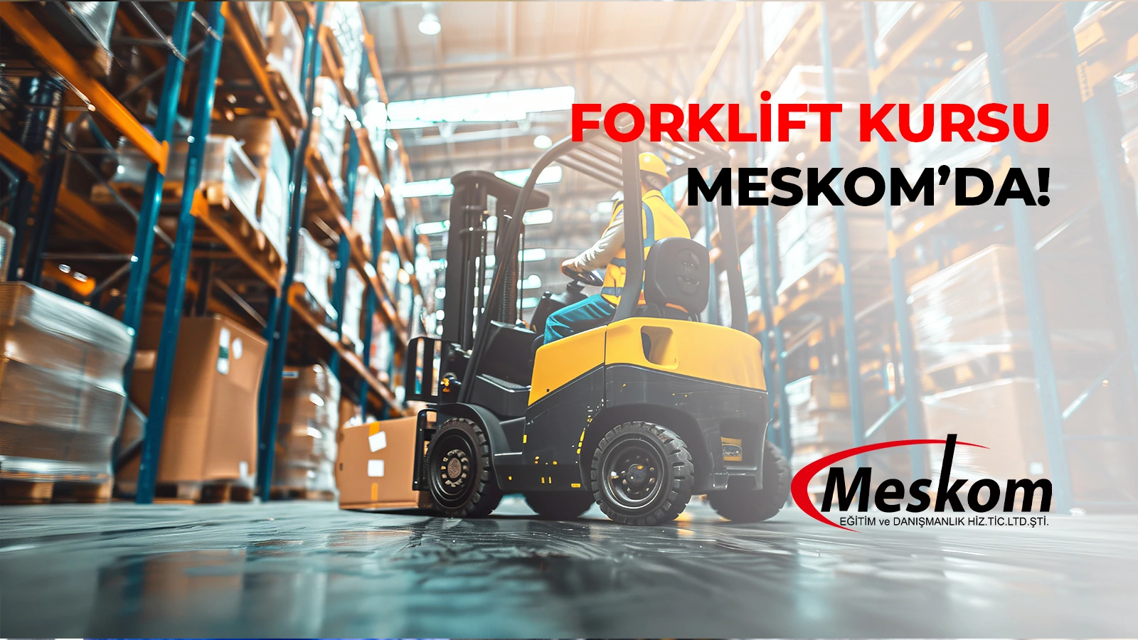 Forklift operatörlük kursu Meskom’da